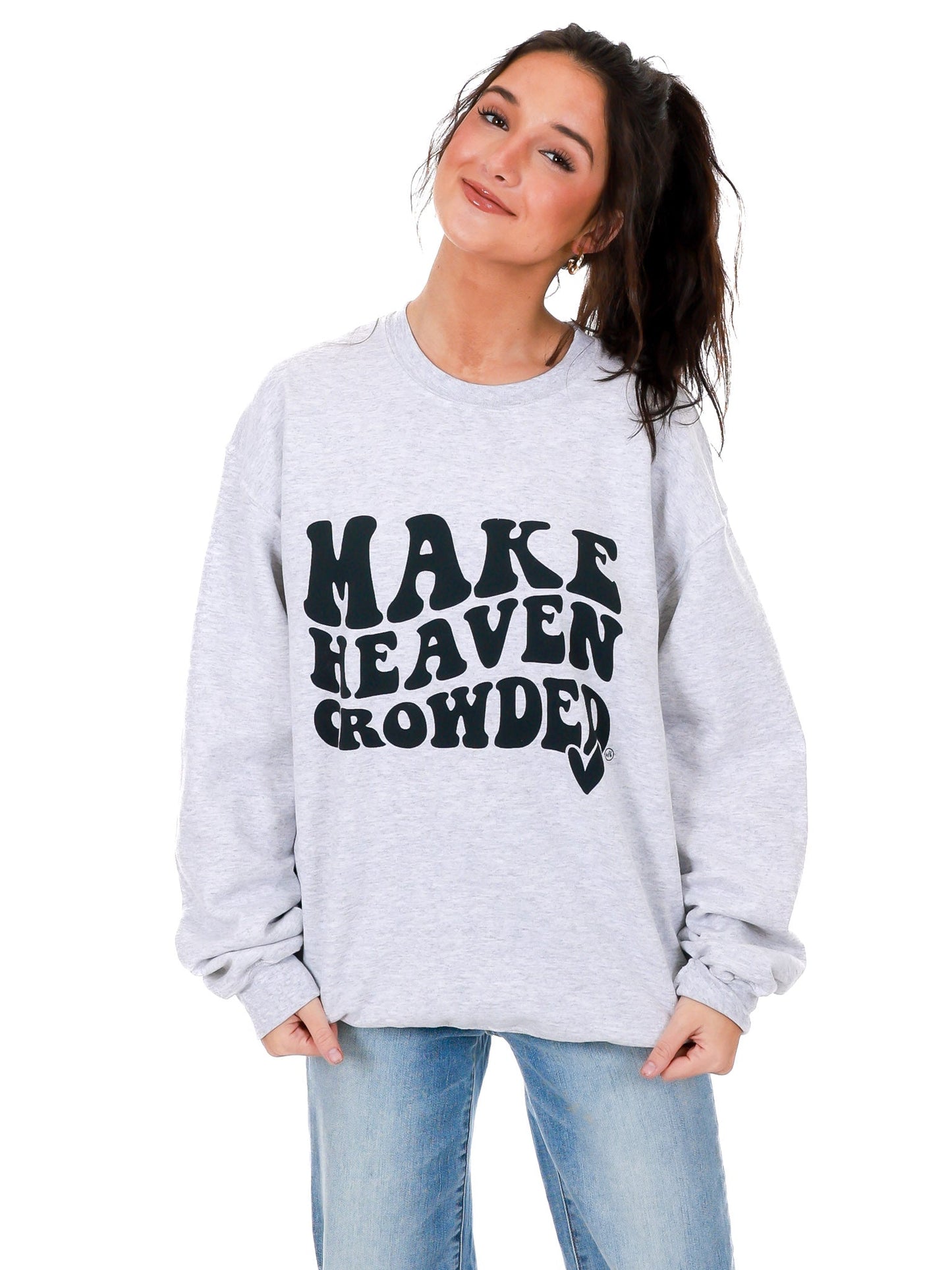Make Heaven Crowded Sweatshirt