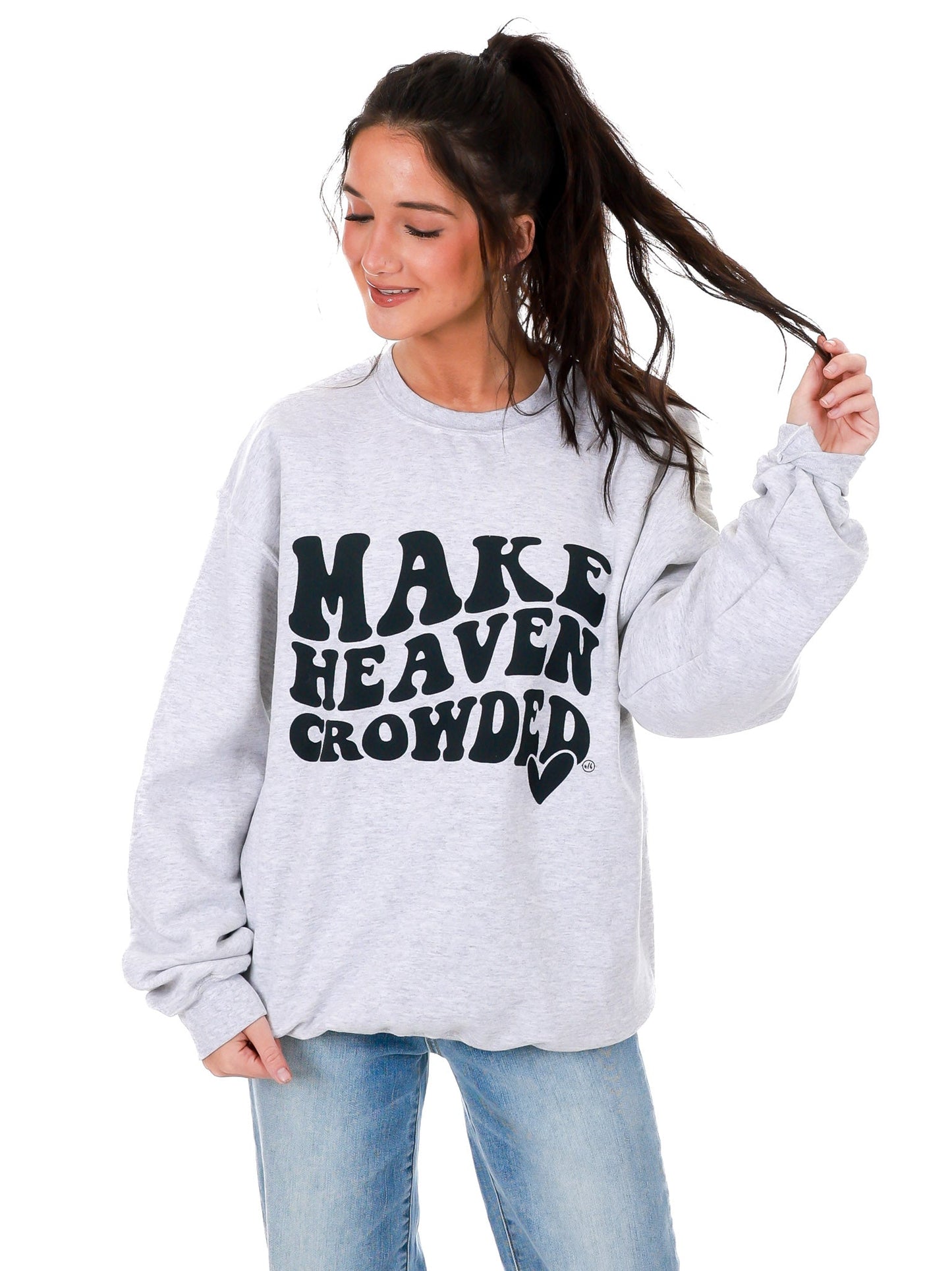 Make Heaven Crowded Sweatshirt