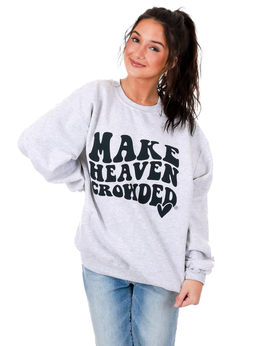 Make Heaven Crowded Sweatshirt