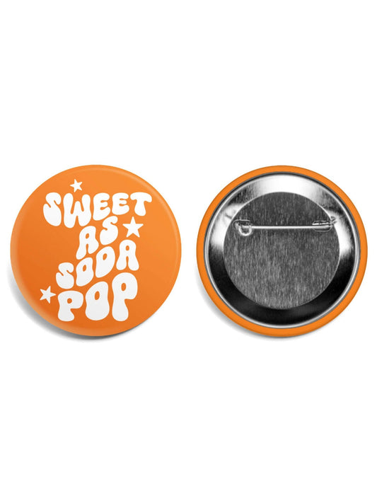 Sweet As Soda Pop Button